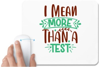 UDNAG White Mousepad 'I mean more than a test' for Computer / PC / Laptop [230 x 200 x 5mm] Mousepad(White)