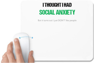 UDNAG White Mousepad 'Social Anxiety | I thought i have Social Anxiety' for Computer / PC / Laptop [230 x 200 x 5mm] Non Slip Base Mousepad(White)