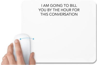UDNAG White Mousepad 'Doctor | I am going to bill you by the hour for this conversation' for Computer / PC / Laptop [230 x 200 x 5mm] Mousepad(White)