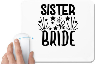 UDNAG White Mousepad 'Sister | Sister of the brideee' for Computer / PC / Laptop [230 x 200 x 5mm] Non Slip Base Mousepad(White)
