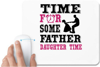 UDNAG White Mousepad 'Father Daughter | Time For Some Father' for Computer / PC / Laptop [230 x 200 x 5mm] Non Slip Base Mousepad(White)