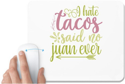 UDNAG White Mousepad 'Tacos | i hate tacos said no jumn ever' for Computer / PC / Laptop [230 x 200 x 5mm] Mousepad(White)