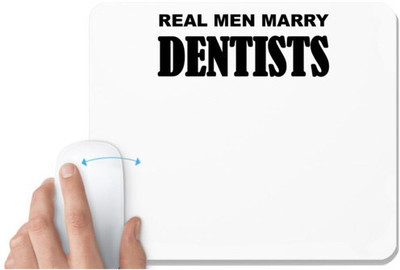 UDNAG White Mousepad 'Dentist | Real men marry dentists' for Computer / PC / Laptop [230 x 200 x 5mm] Mousepad(White)