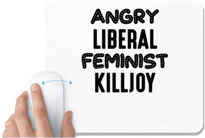 UDNAG White Mousepad 'Feminist | ANGRY LIBERAL FEMINIST KILLJOY' for Computer / PC / Laptop [230 x 200 x 5mm] Non Slip Base Mousepad(White)