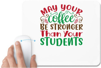 UDNAG White Mousepad 'Coffee | may your coffee be stronger then your student' for Computer / PC / Laptop [230 x 200 x 5mm] Non Slip Base Mousepad(White)