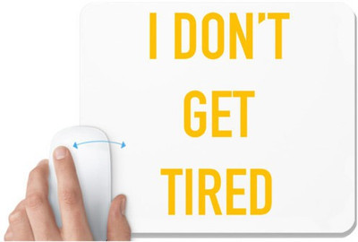 UDNAG White Mousepad 'I dont get tired' for Computer / PC / Laptop [230 x 200 x 5mm] Mousepad(White)