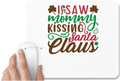 UDNAG White Mousepad 'Christmas Santa | i saw mommy santa claus' for Computer / PC / Laptop [230 x 200 x 5mm] Mousepad(White)