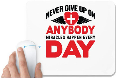 UDNAG White Mousepad 'Never give up on anybody miracles happen everyday' for Computer / PC / Laptop [230 x 200 x 5mm] Mousepad(White)