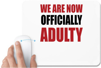 UDNAG White Mousepad 'Adulty | We are now officially adulty' for Computer / PC / Laptop [230 x 200 x 5mm] Non Slip Base Mousepad(White)