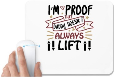UDNAG White Mousepad 'Father | I'm proof that daddy doesn't always lift' for Computer / PC / Laptop [230 x 200 x 5mm] Mousepad(White)