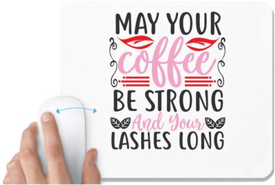 UDNAG White Mousepad 'Coffee | may your coffee be strong and your lashes long' for Computer / PC / Laptop [230 x 200 x 5mm] Mousepad(White)