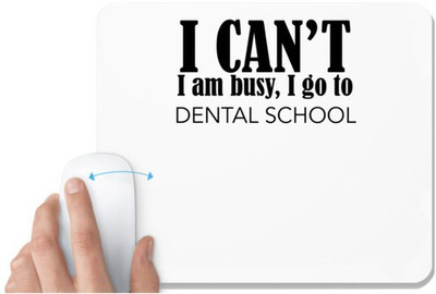 UDNAG White Mousepad 'Dentist | I cant i am busy, i go to dental school' for Computer / PC / Laptop [230 x 200 x 5mm] Non Slip Base Mousepad(White)