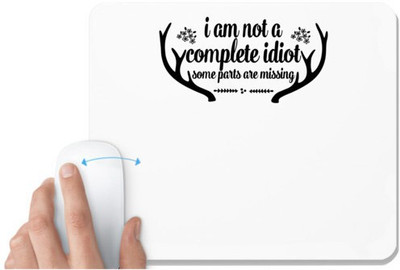 UDNAG White Mousepad 'Idiot | i am not a complete idiot some parts are missing' for Computer / PC / Laptop [230 x 200 x 5mm] Non Slip Base Mousepad(White)