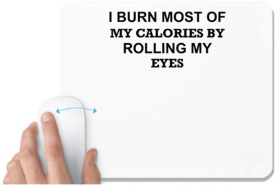 UDNAG White Mousepad 'Gym | I Burn Most Of My Calories By Rolling My Eyes' for Computer / PC / Laptop [230 x 200 x 5mm] Mousepad(White)