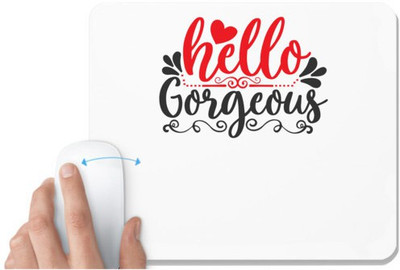 UDNAG White Mousepad 'Gorgeous | hello gorgeous' for Computer / PC / Laptop [230 x 200 x 5mm] Non Slip Base Mousepad(White)