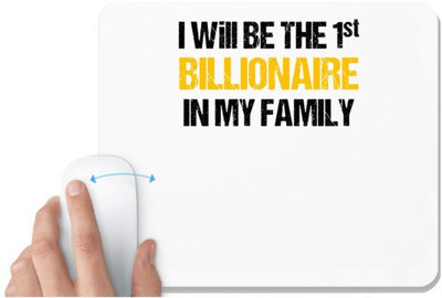 UDNAG White Mousepad 'Family | I will be the first billionaire in my family' for Computer / PC / Laptop [230 x 200 x 5mm] Mousepad(White)