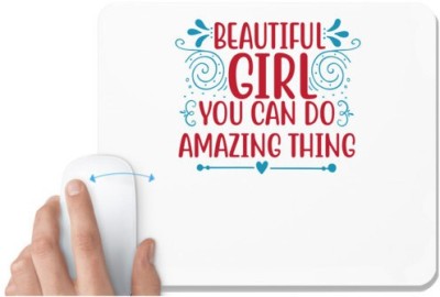 UDNAG White Mousepad 'Girl | BEAUTIFUL GIRL YOU CAN DO AMAZING THING' for Computer / PC / Laptop [230 x 200 x 5mm] Mousepad(White)