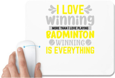 UDNAG White Mousepad 'Badminton | I LOVE winning more than I love playing BADMINTON WINNINGIS EVERYTHING' for Computer / PC / Laptop [230 x 200 x 5mm] Non Slip Base Mousepad(White)
