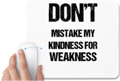 UDNAG White Mousepad 'Phrase | Dont mistake my kindness for weakness' for Computer / PC / Laptop [230 x 200 x 5mm] Mousepad(White)