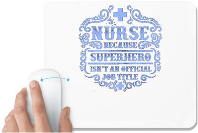 UDNAG White Mousepad 'Nurse | Nurse Beacuse superhero isn't an official job title' for Computer / PC / Laptop [230 x 200 x 5mm] Non Slip Base Mousepad(White)