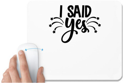 UDNAG White Mousepad 'I said yes' for Computer / PC / Laptop [230 x 200 x 5mm] Non Slip Base Mousepad(White)