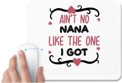 UDNAG White Mousepad 'Nana | AINÕT NO NANA LIKE THE ONE I GOT' for Computer / PC / Laptop [230 x 200 x 5mm] Mousepad(White)