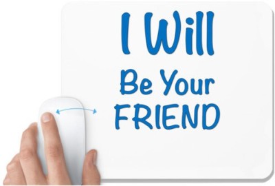 UDNAG White Mousepad 'Best Friend | I will be your friend' for Computer / PC / Laptop [230 x 200 x 5mm] Mousepad(White)