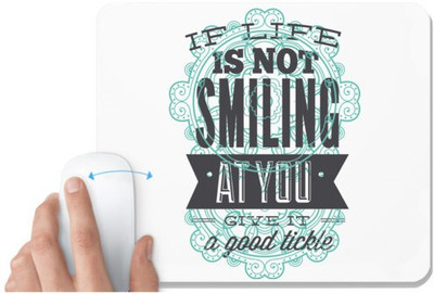 UDNAG White Mousepad 'Quote | If life is not smiling at you give it a good tickle' for Computer / PC / Laptop [230 x 200 x 5mm] Mousepad(White)
