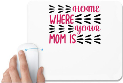 UDNAG White Mousepad 'HOME IS WHERE YOUR MOM IS' for Computer / PC / Laptop [230 x 200 x 5mm] Non Slip Base Mousepad(White)