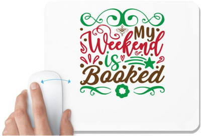 UDNAG White Mousepad 'Weekend | my weekend is booked' for Computer / PC / Laptop [230 x 200 x 5mm] Mousepad(White)