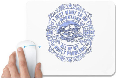 UDNAG White Mousepad 'Problems | I just Want Mountains and ignore all of My adults problems' for Computer / PC / Laptop [230 x 200 x 5mm] Mousepad(White)