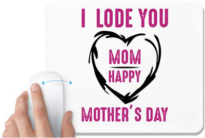UDNAG White Mousepad 'Mother | I LODE YOU MOM HAPPY MOTHER'S DAY' for Computer / PC / Laptop [230 x 200 x 5mm] Non Slip Base Mousepad(White)