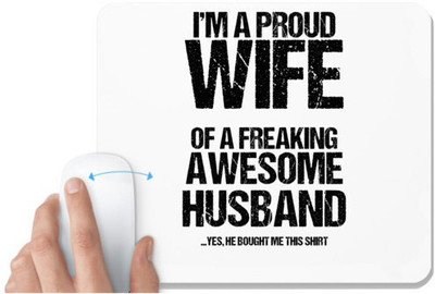UDNAG White Mousepad 'Wife and Husband | Im Proud Wife of Freaking awesome Husband' for Computer / PC / Laptop [230 x 200 x 5mm] Non Slip Base Mousepad(White)