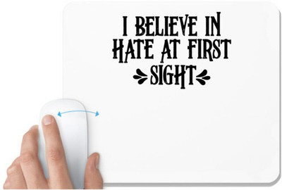 UDNAG White Mousepad 'Hate | I BELIEVE INHATE AT FIRST SIGHT' for Computer / PC / Laptop [230 x 200 x 5mm] Mousepad(White)