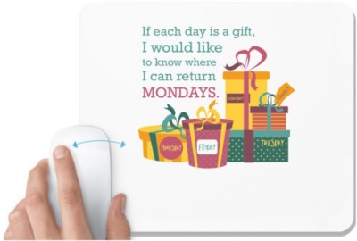 UDNAG White Mousepad 'Gifts | If each day is a gift I would like to know where I can return' for Computer / PC / Laptop [230 x 200 x 5mm] Mousepad(White)