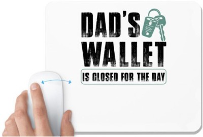 UDNAG White Mousepad 'Father | Dad's Wallet Is Closed for the day' for Computer / PC / Laptop [230 x 200 x 5mm] Mousepad(White)
