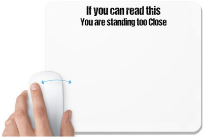 UDNAG White Mousepad 'If you can read this you are standing too close' for Computer / PC / Laptop [230 x 200 x 5mm] Mousepad(White)