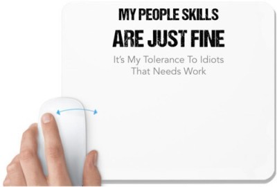 UDNAG White Mousepad 'My people skills are just fine its my tolerance to idiots' for Computer / PC / Laptop [230 x 200 x 5mm] Mousepad(White)