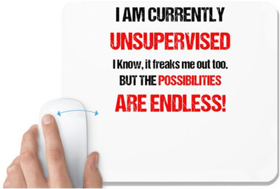 UDNAG White Mousepad 'Quote | I am currantly unsupervised, i know it freakes me out too but the possibilities are endless' for Computer / PC / Laptop [230 x 200 x 5mm] Non Slip Base Mousepad(White)