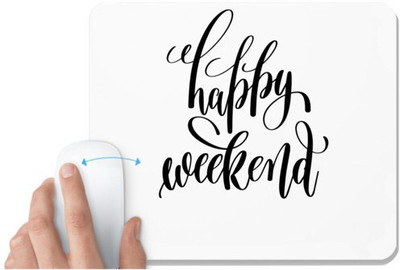 UDNAG White Mousepad 'Weekend | Happy Weekend' for Computer / PC / Laptop [230 x 200 x 5mm] Non Slip Base Mousepad(White)