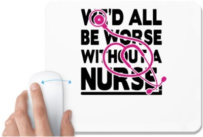 UDNAG White Mousepad 'Nurse | All be worse without nurse' for Computer / PC / Laptop [230 x 200 x 5mm] Mousepad(White)