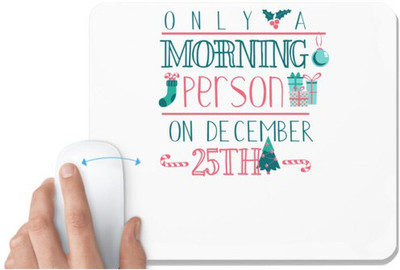 UDNAG White Mousepad 'Christmas | Only a morning person on December 25th' for Computer / PC / Laptop [230 x 200 x 5mm] Non Slip Base Mousepad(White)