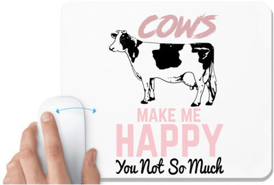 UDNAG White Mousepad 'Cows Make me Happy You Not So much' for Computer / PC / Laptop [230 x 200 x 5mm] Mousepad(White)