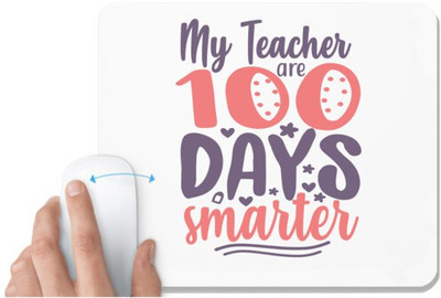 UDNAG White Mousepad 'School Teacher | my teacher are 100 days smarter' for Computer / PC / Laptop [230 x 200 x 5mm] Non Slip Base Mousepad(White)