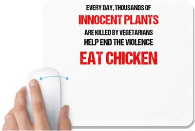 UDNAG White Mousepad 'Eat chicken and save plants | everyday thousands of innocent plants are killed by vegetarians helpm end the violence eat chicken' for Computer / PC / Laptop [230 x 200 x 5mm] Mousepad(White)
