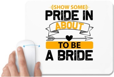 UDNAG White Mousepad 'Pride | show some pride in about to be a bride' for Computer / PC / Laptop [230 x 200 x 5mm] Mousepad(White)