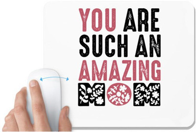 UDNAG White Mousepad 'Mom | YOU ARE SUCH AN AMAZING MOM' for Computer / PC / Laptop [230 x 200 x 5mm] Non Slip Base Mousepad(White)