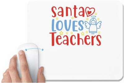 UDNAG White Mousepad 'Christmas Santa | santa loves teacherss' for Computer / PC / Laptop [230 x 200 x 5mm] Non Slip Base Mousepad(White)