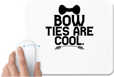 UDNAG White Mousepad 'Bow ties | BOW TIES ARE COOL' for Computer / PC / Laptop [230 x 200 x 5mm] Mousepad(White)