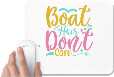 UDNAG White Mousepad 'Care | BOAT HAIR DON'T CARE' for Computer / PC / Laptop [230 x 200 x 5mm] Mousepad(White)